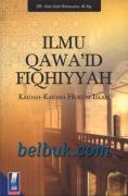 Ilmu Qawa'id Fiqhiyyah: Kaidah-Kaidah Hukum Islam